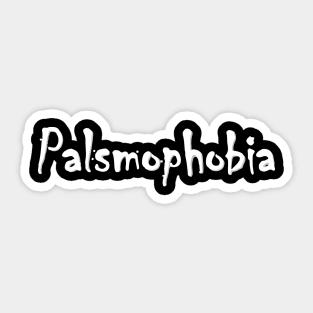 Palsmophobia Sticker